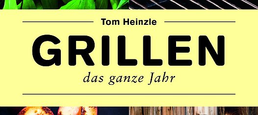 Tom Heinzle - Grillen das ganze Jahr (DK Verlag) - GasProfi24-Blog