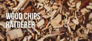 Wood Chips Ratgeber: Grillgut mit Raucharomen veredeln